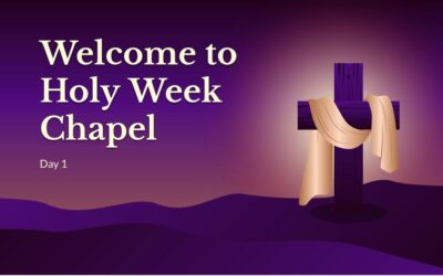 Holy Week Chapel Services – April 14-17, 2025